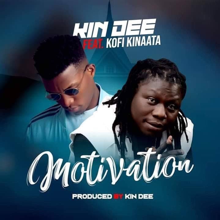 Kin Dee - Motivation Ft. Kofi Kinaata Mp3 Download – Starclick Ghana ...